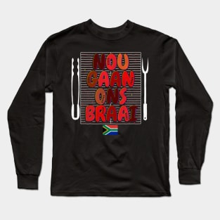 Nou Gaan Ons Braai Funny African BBQ Long Sleeve T-Shirt